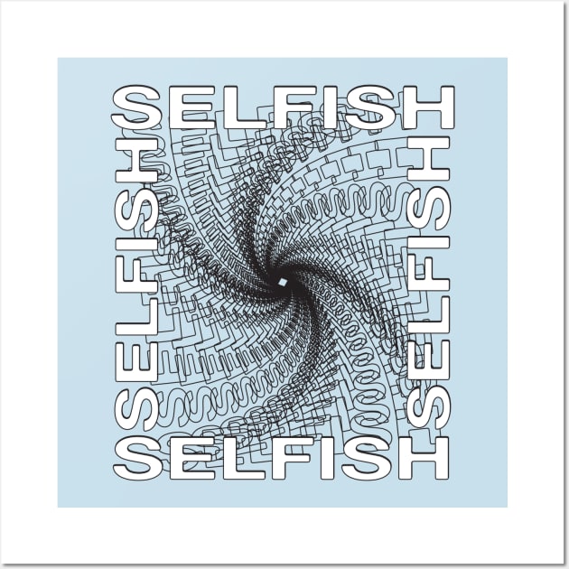 selfish Wall Art by Eiprill.Design